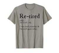 Re-Tired, I Was Tired Yesterday & I’m Tired Again Today T-Shirt