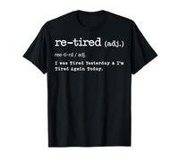 Re-Tired I Was Tired Yesterday & I'm Tired Again Today T-Shirt