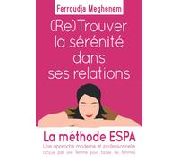(RE) Trouver la sérénité dans ses relations: Un guide pratique pour les femmes qui souhaitent être plus sereines dans leurs relations au quotidien !