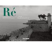 Ré Une île bien plus loin que le vent - Bernard Cornu - Sud-Ouest - relié - Beau livre