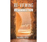 Re-Viewing The Resurrection