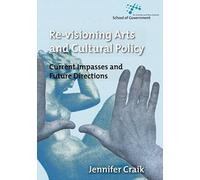 Re-Visioning Arts And Cultural Policy: Current Impasses And Future Directions