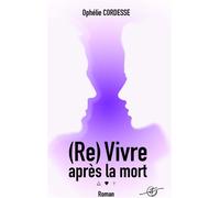 (Re) Vivre après la mort - Ophélie Cordesse - Vt Editions - broché - Roman