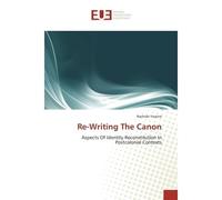 Re-Writing The Canon Aspects Of Identity Reconstitution In Postcolonial Contexts - Rachida Yassine - Universitaires Europeennes - broché - Essai