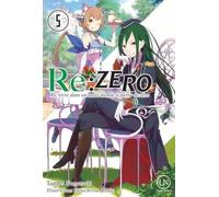 RE:ZERO "Re:vivre dans un autre monde à partir de zéro" - tome 5 (05)