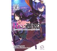 Re:Zero - Tome 12 Re: vivre dans un autre monde à partir de zéro - Tappei Nagatsuki - Ofelbe - broché - Roman adolescent