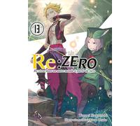 Re:Zero - Tome 13 Re: vivre dans un autre monde à partir de zéro - Tappei Nagatsuki - Ofelbe - broché - Roman adolescent
