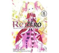 Re:Zero - Tome 15 Re: vivre dans un autre monde à partir de zéro - Tappei Nagatsuki - Ofelbe - broché - Roman adolescent