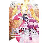 Re : Zéro. Vivre dans un autre monde à partir de zéro. Livre quatre. Volume 4