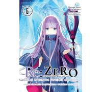 Re : Zéro. Vivre dans un autre monde à partir de zéro. Livre quatre. Volume 6
