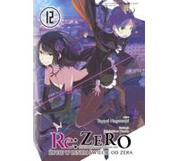 Re : Zéro. Vivre dans un autre monde que zéro. Light Novel. Volume 12 - Tappei Nagatsuki (Literatur auf Polnisch)