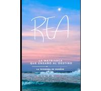 REA: La Matriarca que Engañó al Destino