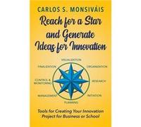 Reach for a Star and Generate Ideas for Innovation - Carlos Monsivais - Applegate Valley Publishing - Livre en Anglais Carlos MonsivaisCarlos Monsivais (Auteur)