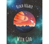 Reach Higher With God: Space-Themed Christian Composition Notebook for Kids | 9.75 x 7.5 inches, 100 College Ruled lined Paper.. Great for Journaling, School, Bible study and Birthdays