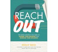 Reach Out: The Simple Strategy You Need to Expand Your Network and Increase Your Influence