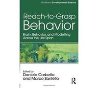 Reach-to-Grasp Behavior: Brain, Behavior, and Modelling Across the Life Span (Frontiers of Developmental Science) - [Version Originale] Inconnu (Auteur)