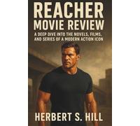 Reacher Movie Review: A Deep Dive into the Novels, Films, and Series of a Modern Action Icon