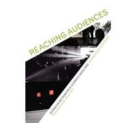 Reaching Audiences: Distribution and Promotion of Alternative Moving Image