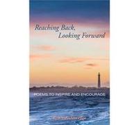 Reaching Back Looking Forward Poems to Inspire and Encourage - Ron Hershberger - Gatekeeper Press - Livre en Anglais Ron HershbergerRon Hershberger (Auteur)