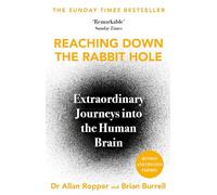 Reaching Down the Rabbit Hole: Extraordinary Journeys into the Human Brain