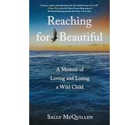 Reaching for Beautiful: A Memoir of Loving and Losing a Wild Child