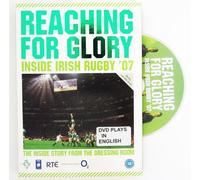 Reaching For Glory - Inside Irish Rugby '07