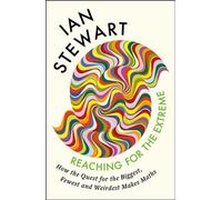 Reaching for the Extreme How the Quest for the Biggest, Fewest and Weirdest Makes Maths - Professor Ian Stewart - Profile Books - ebook (ePub) - Livre