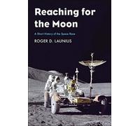 Reaching For The Moon: A Short History Of The Space Race