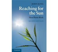 Reaching For The Sun, Second Edition: How Plants Work (Paperback) John King, (Auteur)