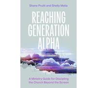 Reaching Generation Alpha: A Ministry Guide for Discipling the Church Beyond the Screen