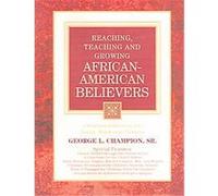 Reaching, Teaching And Growing African-American Believers George, L Champion (Auteur)