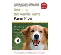 Reaching the Animal Mind: Clicker Training and What It Teaches Us About All Animals