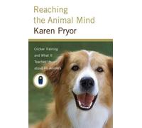 Reaching the Animal Mind: Clicker Training and What It Teaches Us About All Animals