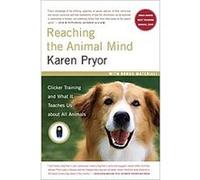 Reaching the Animal Mind Karen Pryor (Auteur)