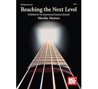 Reaching the Next Level: A Method for the Experienced Classical Guitarist