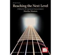 Reaching the Next Level: A Method for the Experienced Classical Guitarist Masters, Martha (Auteur)