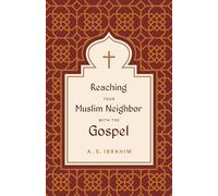 Reaching Your Muslim Neighbor With the Gospel