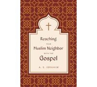 Reaching Your Muslim Neighbor With the Gospel