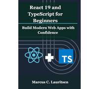 React 19 and TypeScript for Beginners: Build Modern Web Apps with Confidence