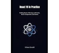 React 19 in Practice: Building Modern Web Apps with Hooks, Server Components, and Actions