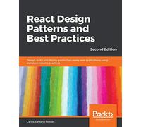 React Design Patterns and Best Practices: Design, build and deploy production-ready web applications using standard industry practices, 2nd Edition