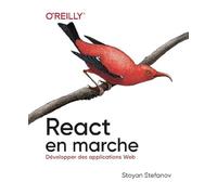 React en marche - Développer de applications Web Stoyan Stefanov (Auteur), Olivier Engler (Traduction)