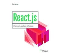 React.js LE framework JavaScript de Facebook - Eric Sarrion - Eyrolles - broché - Manuel