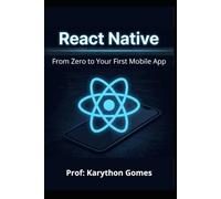 React Native Straight to the Point: From Zero to Your First Mobile App
