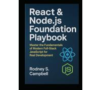 React & Node.js Foundation Playbook: Master the Fundamentals of Modern Full Stack JavaScript for Real Development