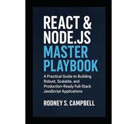 React & Node.js Master Playbook: A Practical Guide to Building Robust, Scalable and Production Ready Full Stack JavaScript Applications