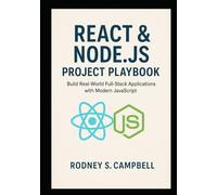 React & Node.js Project Playbook: Build Real World Full Stack Applications with Modern JavaScript