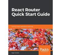 React Router Quick Start Guide: Routing in React applications made easy