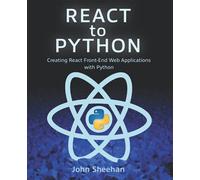 React to Python: Creating React Front-End Web Applications with Python