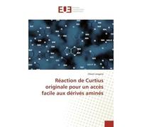 Réaction de Curtius originale pour un accès facile aux dérivés aminés - Olivier Leogane - Universitaires Europeennes - broché - Livre